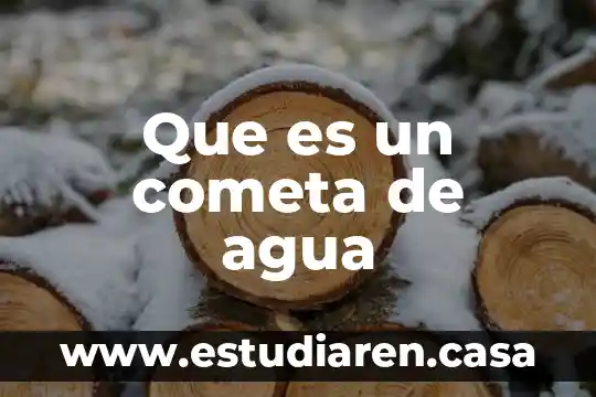 Que es un cometa de agua