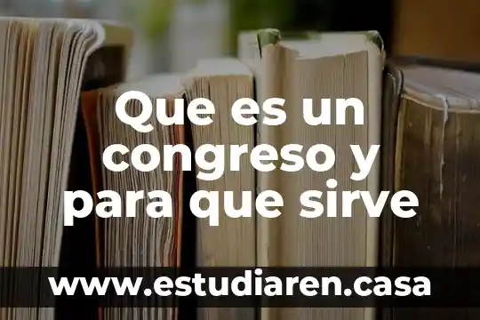 El concepto de calculo que es y para que sirve 5 Que es un congreso y para que sirve