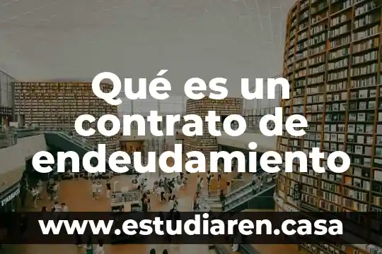 Qué es un contrato laboral indeterminado 5 Qué es un contrato de endeudamiento
