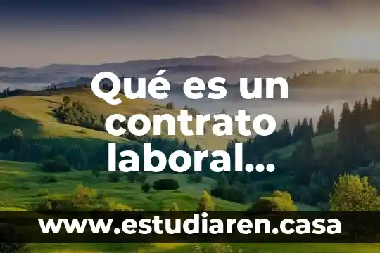 Que es el contrato arrendamiento de fincas rusticas 6 Qué es un contrato laboral indeterminado