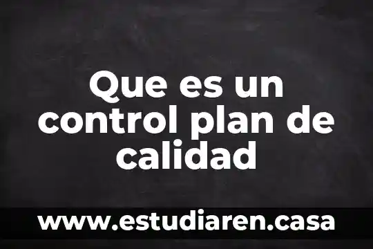 Que es un control plan de calidad