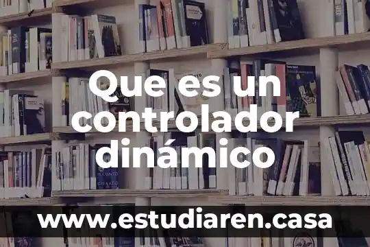 Que es un controlador dinámico