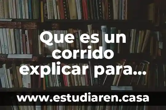 Que es un corrido mexicano ejemplo 8 Que es un corrido explicar para niños