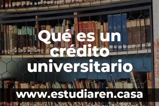 Qué es un crédito universitario