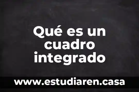 Que es un doctorado integrado 6 Qué es un cuadro integrado