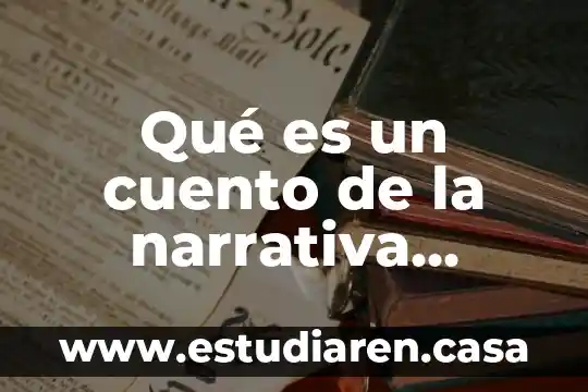 Qué es un cuento de la narrativa latinoamericana