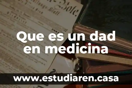 Que es un dad en medicina