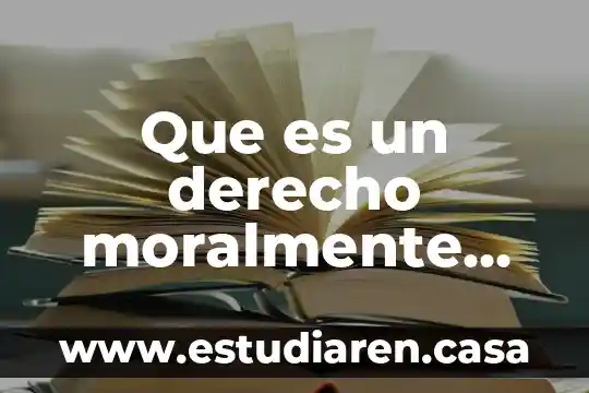 Que es un derecho moralmente legitimado