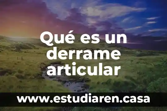 Juego articular que es 7 Qué es un derrame articular