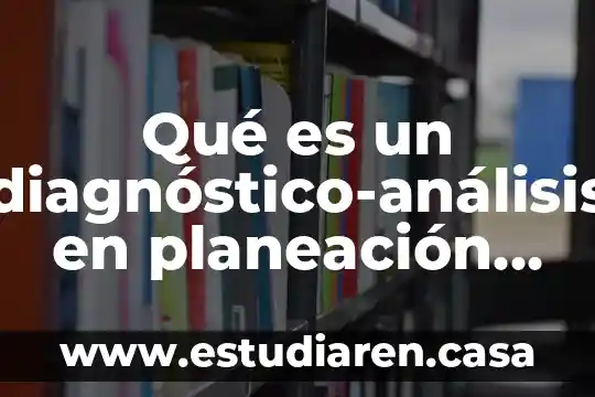 Qué es un diagnóstico-análisis en planeación urbana