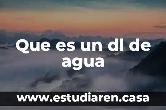 Que es un dl de agua