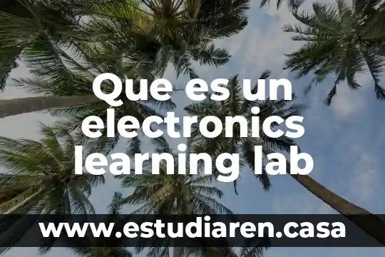 Que es un electronics learning lab