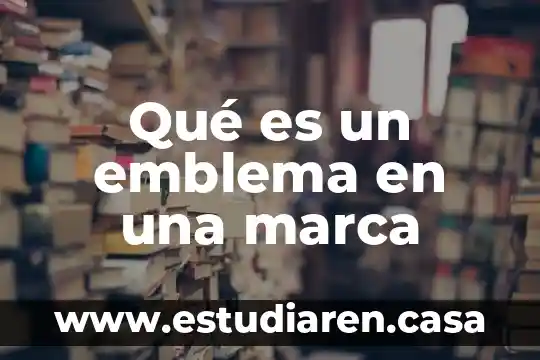 Qué es un emblema en una marca