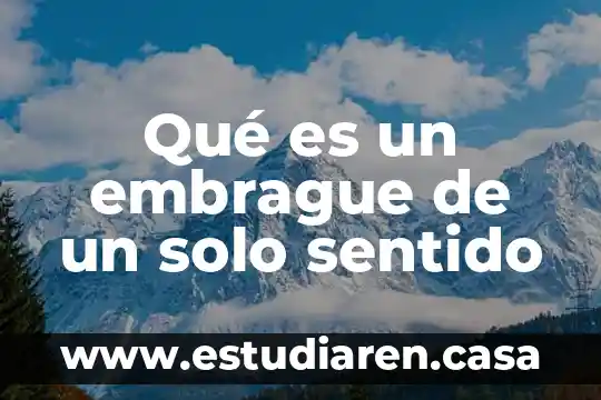 Que es un correo solo de texto 3 Qué es un embrague de un solo sentido