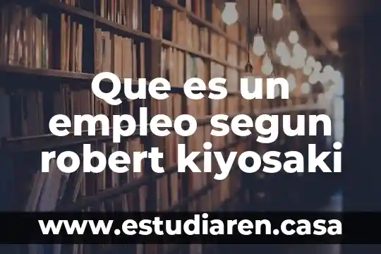 Que es un empleo segun robert kiyosaki