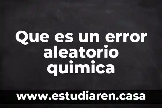 Que es un error aleatorio quimica