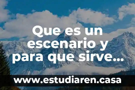 Que es un escenario y para que sirve simulacion