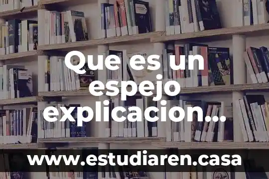 Qué es un espejo en matemáticas 4 Que es un espejo explicacion para niños