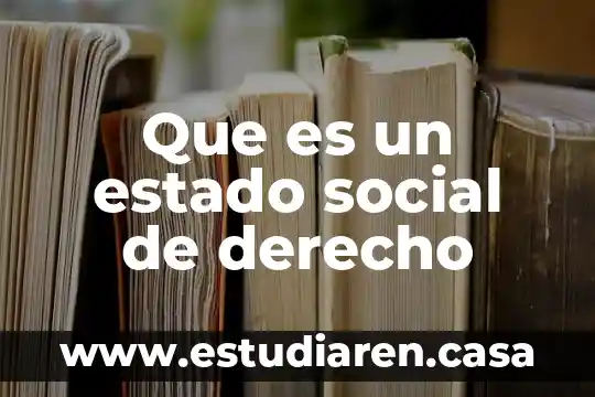 Que es un estado social de derecho