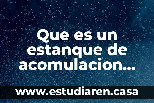 Qué es agua caliente 4 Que es un estanque de acomulacion de agua