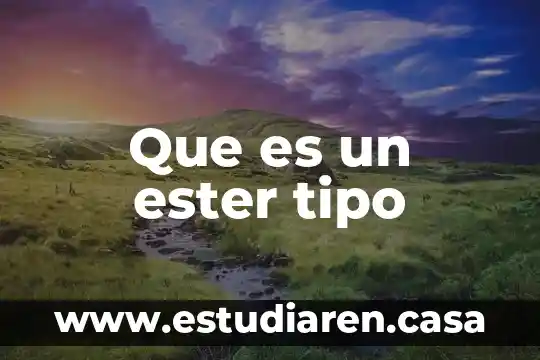 Que es un ester tipo