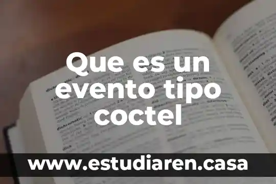 Qué es un evento ejemplos 4 Que es un evento tipo coctel