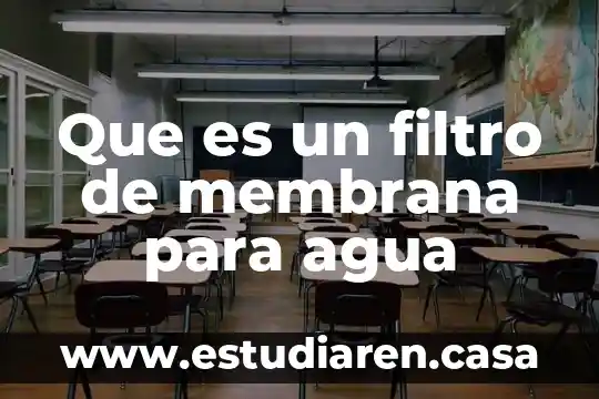 Que es un filtro de membrana para agua
