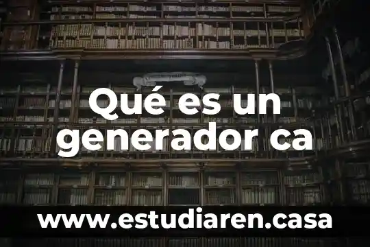 Que es ca en matematicas 6 Qué es un generador ca