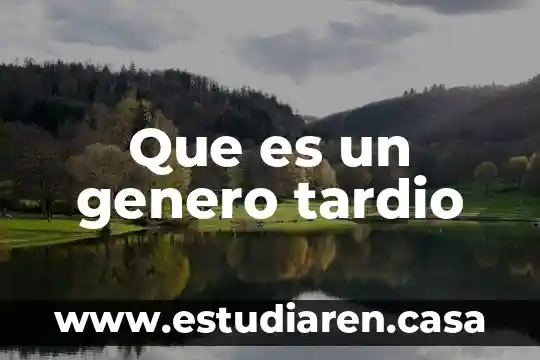 Que es el genero blue 4 Que es un genero tardio