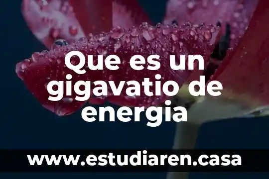 Que es un gigavatio de energia
