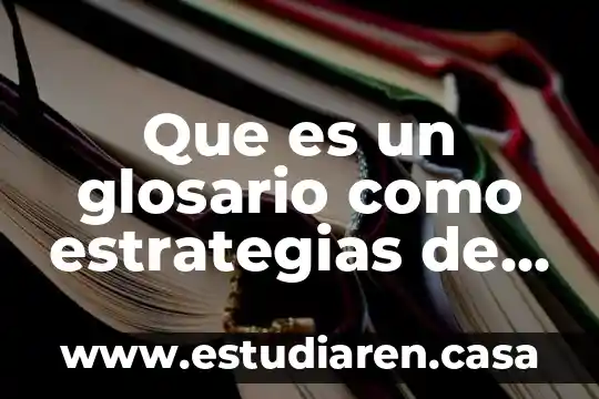 Que es un glosario como estrategias de aprendizaje