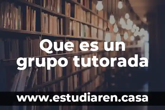 Grupo de autoayuda que es 8 Que es un grupo tutorada
