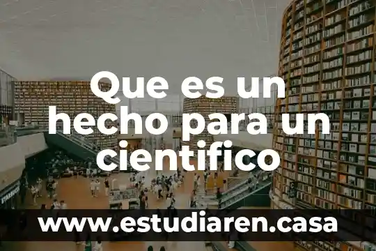 Que es el formato cientifico 5 Que es un hecho para un cientifico