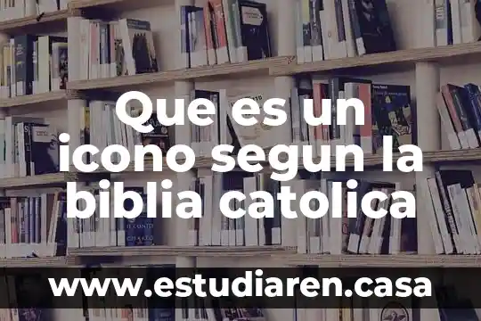 Que es un icono segun la biblia catolica