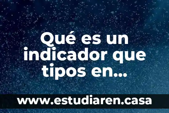 Qué es un indicador que tipos en química