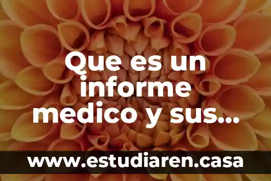 Que es un informe medico y sus caracteristicas