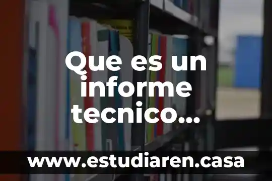 Que es un informe escrito en el metodo cientifico 5 Que es un informe tecnico carácter
