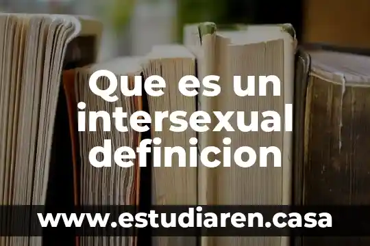 Qué es un andadera definición 5 Que es un intersexual definicion