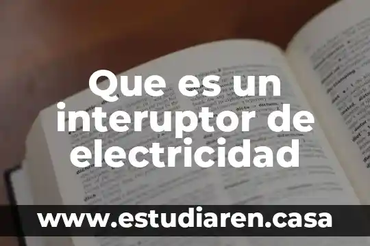 Que es el ampere en electricidad 3 Que es un interuptor de electricidad