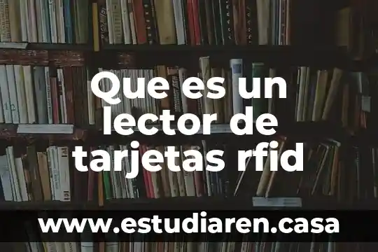 Que es un lector de tarjetas rfid