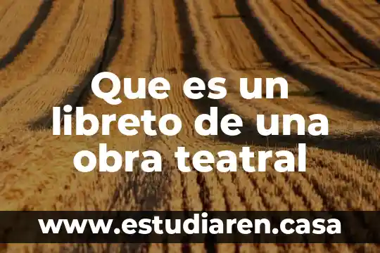 Que es un libreto de una obra teatral