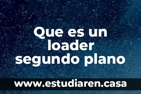 Que es hospitales son de segundo nivel estado de mexico 4 Que es un loader segundo plano