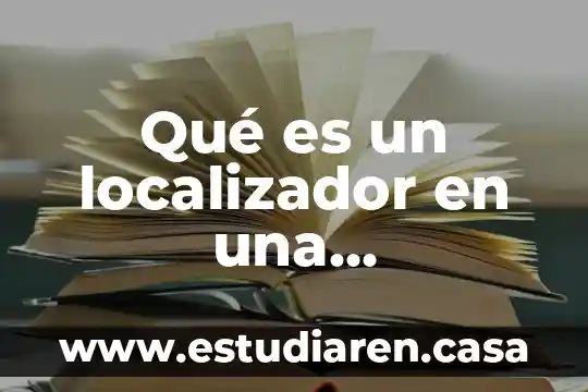 Que es y como evoluciono la computadora 3 Qué es un localizador en una computadora