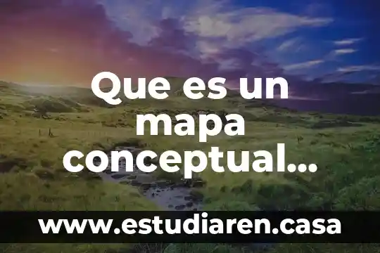 Mapa mental de lo que es un mapa mental 3 Que es un mapa conceptual que venga liberal