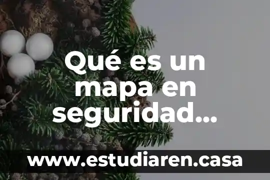 Que es un mapa ctm 7 Qué es un mapa en seguridad industrial