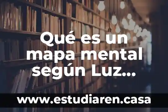 Qué es un mapa mental según Luz María Ibarra