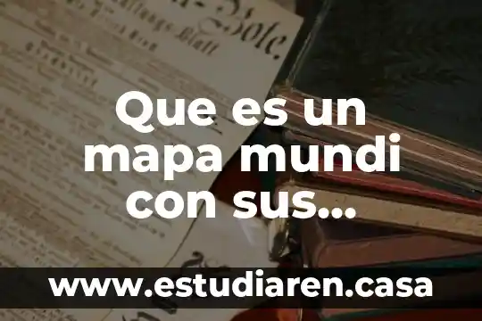 Que es un mapa mundi con sus respectivos