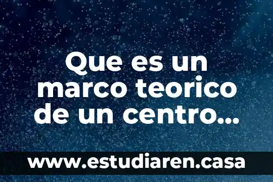 Que es centro de servicios compartidos 3 Que es un marco teorico de un centro educativo