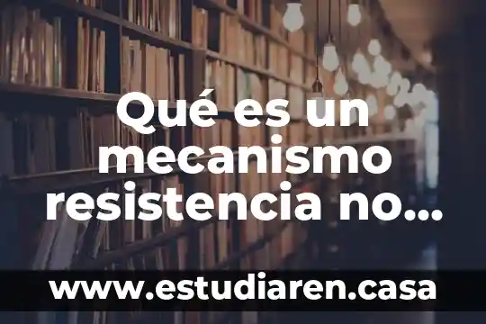Que es mecanismo psicologia 8 Qué es un mecanismo resistencia no especifica