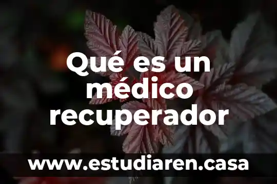 Qué es un médico recuperador